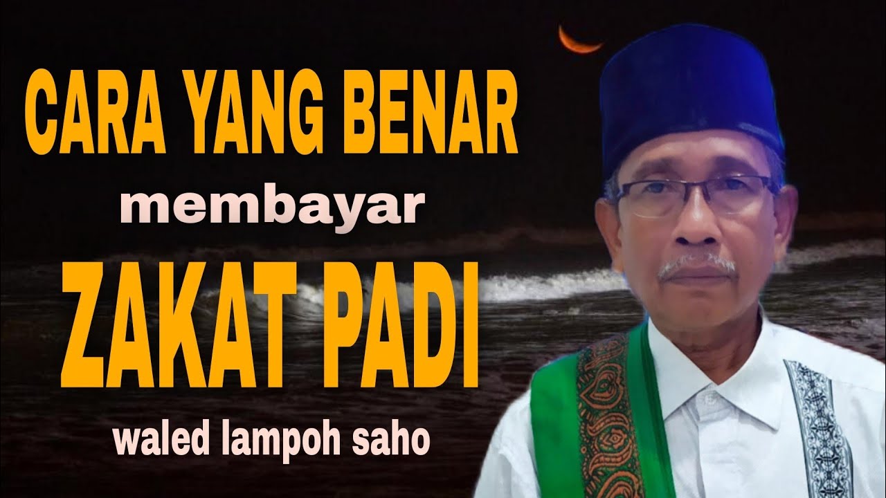 cara yang benar membayar zakat padi. waled lampoh saho