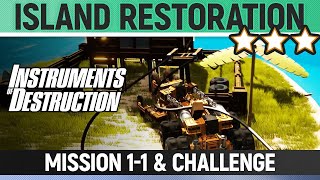 Instruments of Destruction - 1-1 Island Restoration - Mission & Challenge - 3 Star Solution