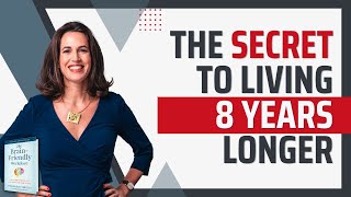 The Secret To Living 8 Years Longer