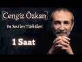 Cengiz zkan en sevilen trkleri