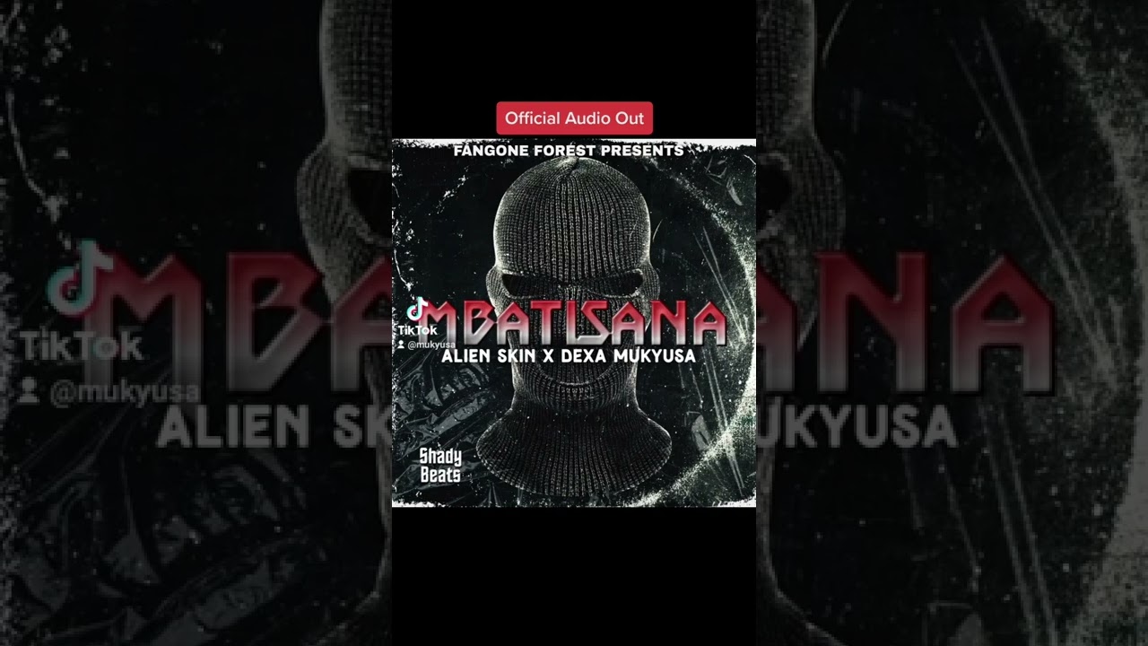 MBATISANA Dexa Mukyusa ft Alien skin official Audio music