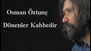 Osman Öztunç = Dönenler Kahbedir 2017 Resimi