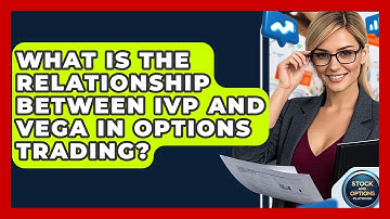 What Is The Relationship Between IVP And Vega In Options Trading? - Stock and Options Playbook