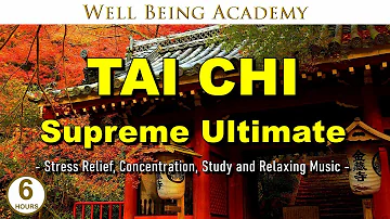 ✔️ TAI CHI  - Supreme Ultimate - Stress Relief, Concentration, Study and Relaxing Music