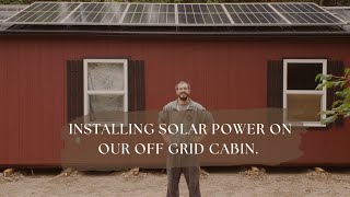 Installing Our Solar System on our Off Grid Cabin.