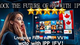Unlock the Future of TV with IPTV!