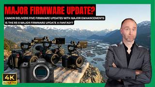 5 Canon Cameras get a firmware update!