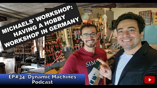 Ep#34: Michael's Workshop - Having a hobby workshop in Germany