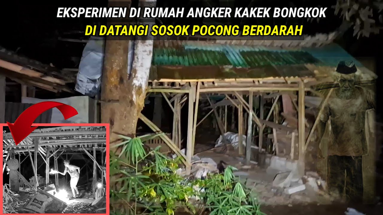 HOROR: EKSPERIMEN DI RUMAH ANGKER KAKEK BONGKOK || DI DATANGI SOSOK POCONG BERD4R4H