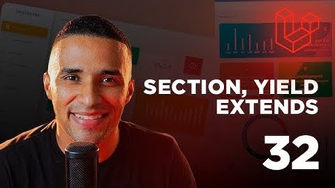 Curso de Laravel - #32 Section, Yield e Extends