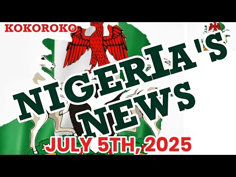Nigeria’s News July 5th, 2025