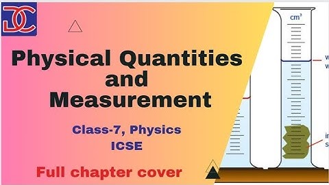 Class-7, ICSE, Physics, Physical Quantities And Measurement 1 shot