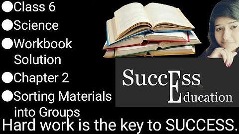 Class 6 Science Chapter 2 Workbook Solution NCERT Sorting Materials into Groups 