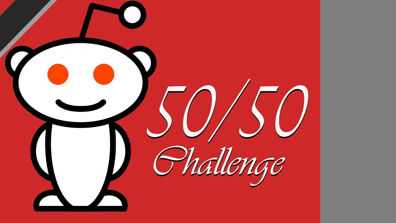 Не совсем 50 на 50. Реддит 50/50. Reddit 50/50. Reddit. Reddit 50/50 Challenge.