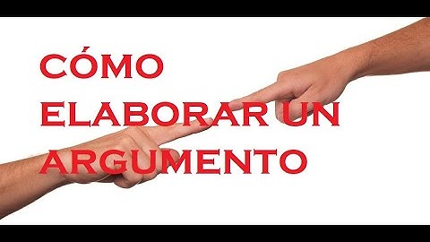Cómo elaborar un argumento