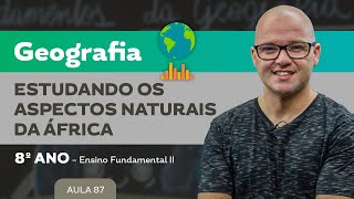 Estudando os aspectos naturais da África – Geografia – 8º ano – Ensino Fundamental