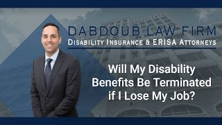 Will My Disability Benefits Be Terminated if I Lose My Job? 