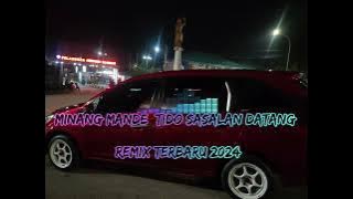 Minang Mande Tido Sasalan Datang Remix Terbaru 2024