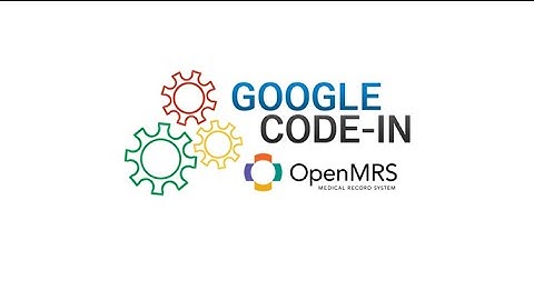 Google Code-In | Promotional OpenMRS GCI Video