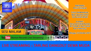 LIVE STREAMING [MALAM] :: TARLING DANGDUT DEWA MUDA :: BONTOT RECORDS :: Minggu, 15 Oktober 2017