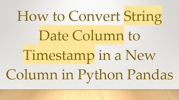 How to Convert String Date Column to Timestamp in a New Column in Python Pandas