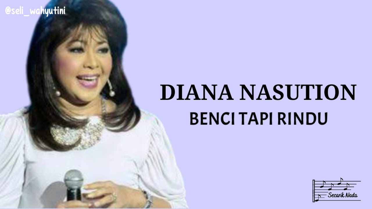 Benci Tapi Rindu Lirik : Lirik lagu Diana Nasution benci tapi rindu