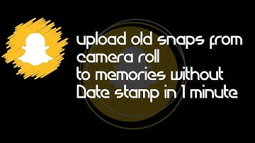 Upload Old Snaps from camera roll to memories without date stamp in 1 minute