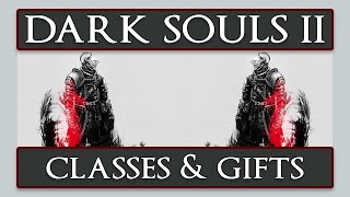 Dark Souls II - In Depth Class Guide & Beginner Gift Details
