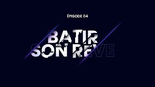 Équipe de France du BTP - Bâtir son rêve - Épisode 4