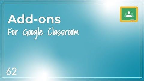 Google Classroom Add-ons - APS Quick Tips #62