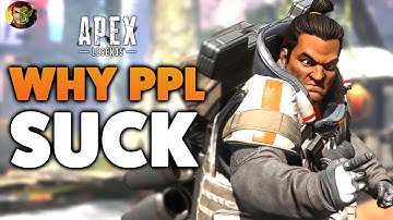 WHY PEOPLE ARE SO BAD AT APEX LEGENDS