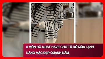 5 món đồ MUST HAVE cho tủ đồ mùa lạnh nàng mặc đẹp quanh năm