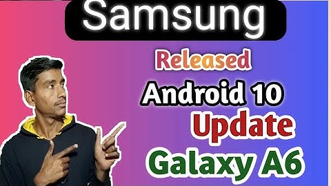 Samsung finally released Android 10 Update One UI 2.0  Galaxy A6