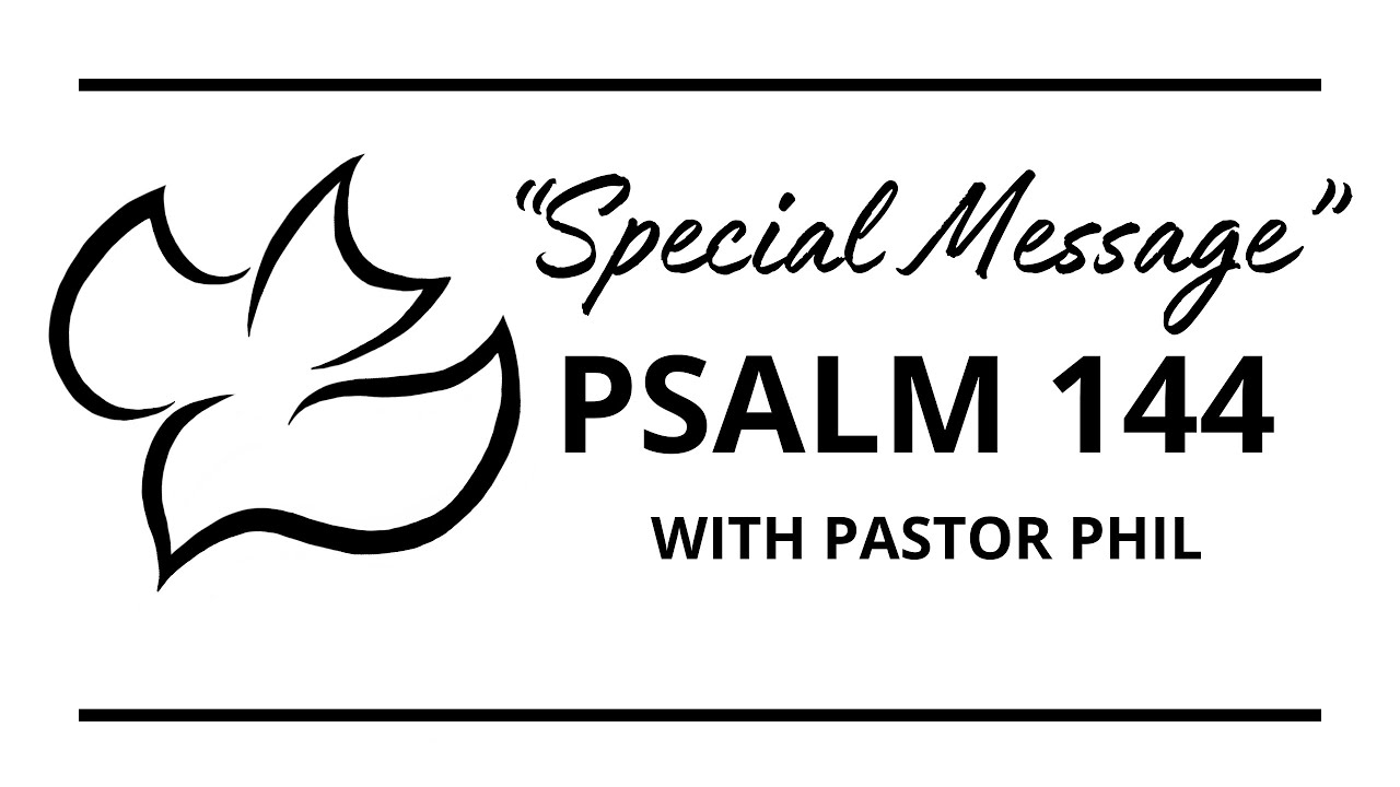 SPECIAL MESSAGE PSALM 144 WITH PASTOR PHIL YouTube special-message-psalm-144-with-pastor-phil-youtube