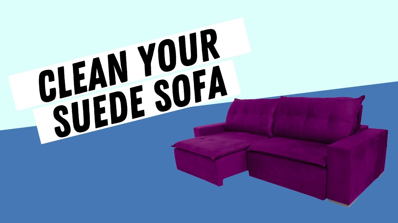 How To CLEAN A SUEDE SOFA