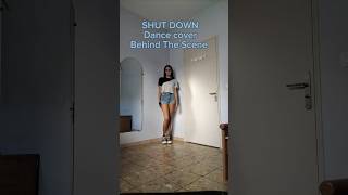 BEHIND THE SCENE : Shut down Dance cover #kpop