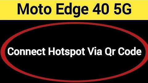 How to connect hotspot via QR code, Moto edge 40 5G me wireless internet connect kaise karen