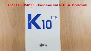 LG K10 LTE (K420DS) - First Made in India Smartphone Hands-on and AnTuTu Benchmark