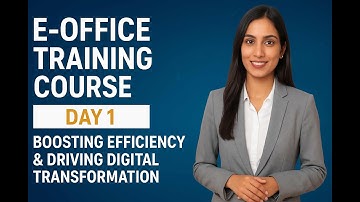E-Office Training Course | Day 1: Boosting Efficiency & Driving Digital Transformation