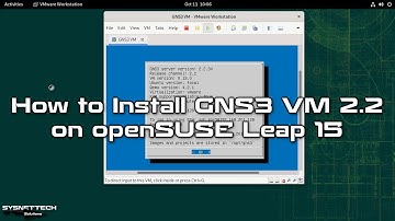 How to Install GNS3 VM 2.2 on openSUSE Leap 15 | SYSNETTECH Solutions