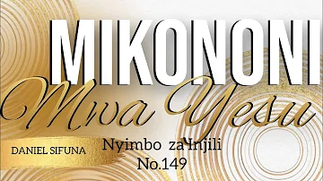 MIKONONI MWA YESU NYIMBO ZA INJILI No.149 ( Mumikhono kia Yesu Swahili version) By Daniel Sifuna.