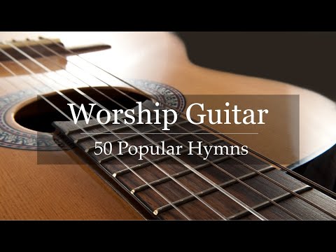 Worship Guitar - Top 50 Hymns of All Time - Instrumental Gospel Music - 4k