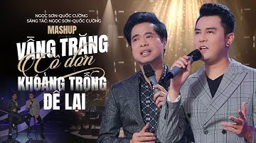 Mashup Vầng Trăng Cô Đơn & Khoảng Trống Để Lại - Quốc Cường ft. Ngọc Sơn | Nhạc Trẻ Hay Nhất
