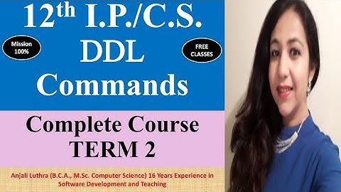 TERM 2 Complete Course | I.P. & C.S. Class 12 CBSE | DDL Commands | #k12 #ip #cs #cbse