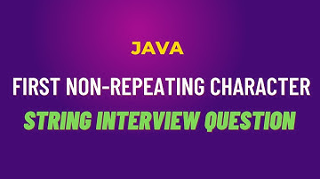 FIRST NON-REPEATING CHARACTER | String Interview Question | Java