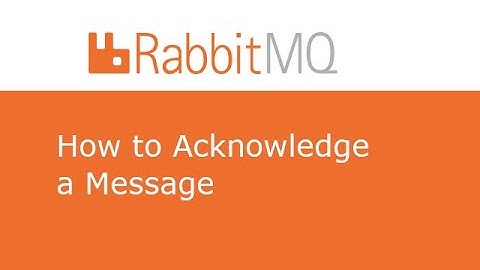 RabbitMQ - How to Acknowledge Message