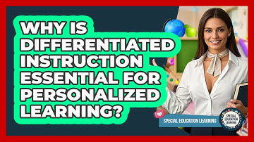 Why Is Differentiated Instruction Essential For Personalized Learning? - Special Education Learning