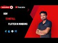 Complete flutter installation for windows