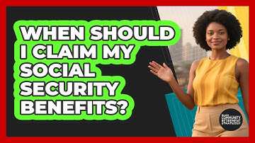 When Should I Claim My Social Security Benefits? - Black Community Retirement Strategist