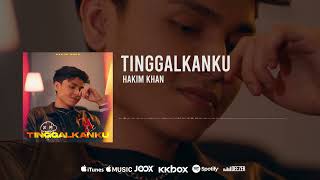 🔴 Hakim Khan - Tinggalkanku (Official Audio)